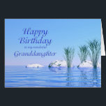 For your Granddaughter, a Spa Like, Blue Birthday<br><div class="desc">An elegant and simple birthday card for your granddaughter. A tranquil water scene with blue water and plants. A spa like birthday card to give a feeling of relaxation. A perfect card to give with a spa or manicure gift certificate.</div>