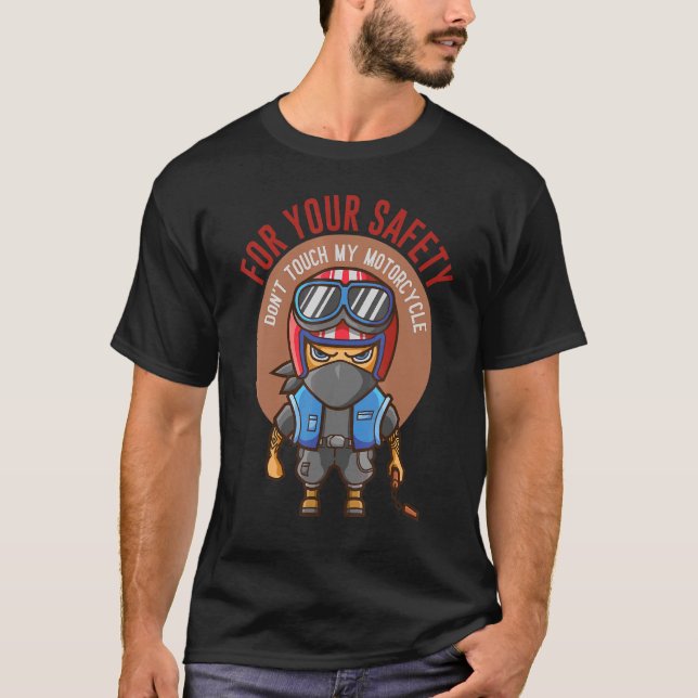 For Your Safety Don't Touch My Motorcycle T-Shirt (Front)
