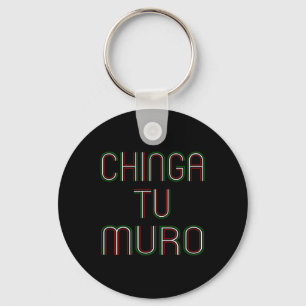 For Your Wall Chinga Tu Muro Shirt Anti Trump Key Ring