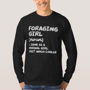 Foraging Girl Definition Mycology Mushroom Huntin T-Shirt