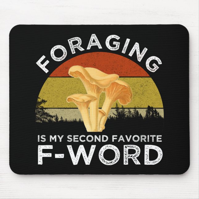 Foraging Is My Second Favourite F-Word Chanterelle Mouse Mat (Front)