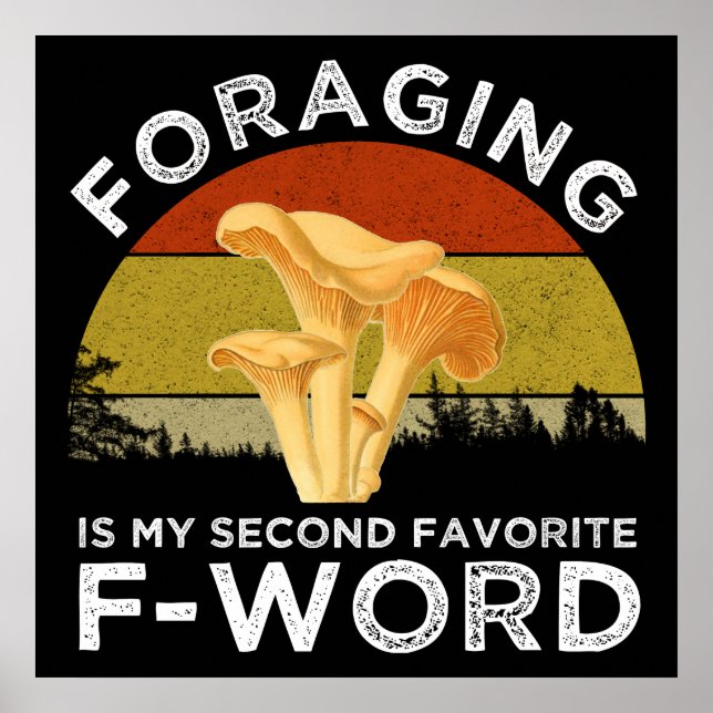 Foraging Is My Second Favourite F-Word Chanterelle Poster (Front)