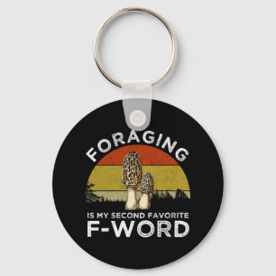 Foraging Is My Second Favourite F-Word (Morels) Key Ring