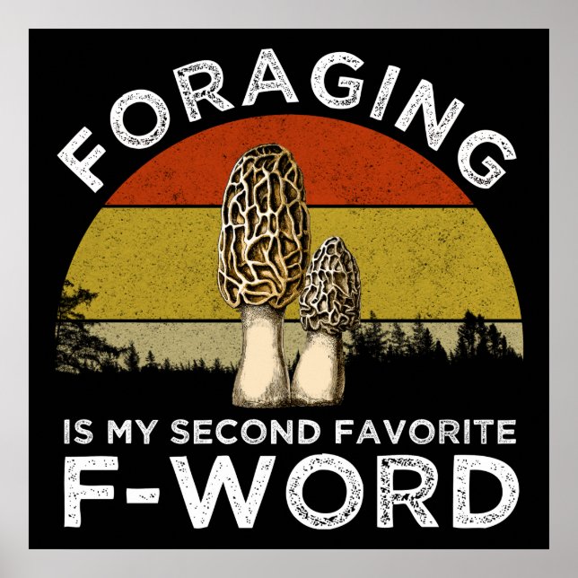 Foraging Is My Second Favourite F-Word (Morels) Poster (Front)