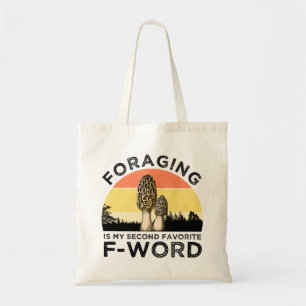 Foraging Is My Second Favourite F-Word (Morels) Tote Bag
