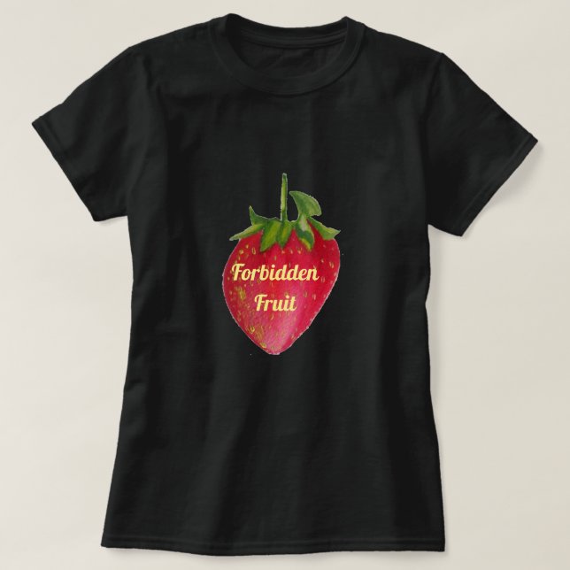 Forbidden Fruit slogan Juicy Strawberry fruit T-Shirt (Design Front)