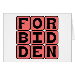 Forbidden, Not Allowed