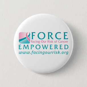 FORCE Facing Our Risk of Cancer Empowered 6 Cm Round Badge