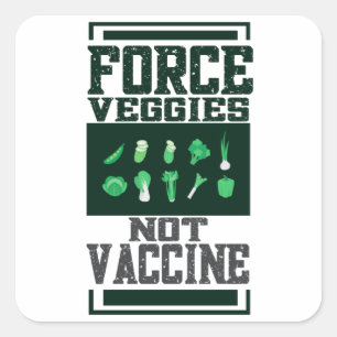 Force veggies not vaccine square sticker
