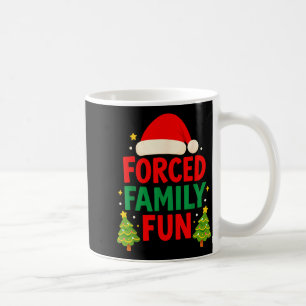 Forced Family Fun 2025 Sarcastic Family Matching C Coffee Mug