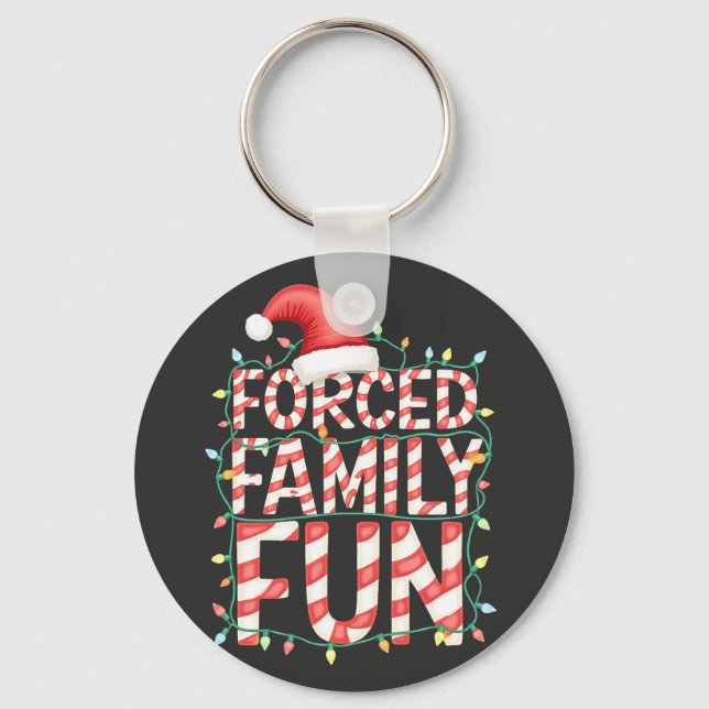 Forced Family Fun Funny Family Matching Outfit Key Ring (Front)