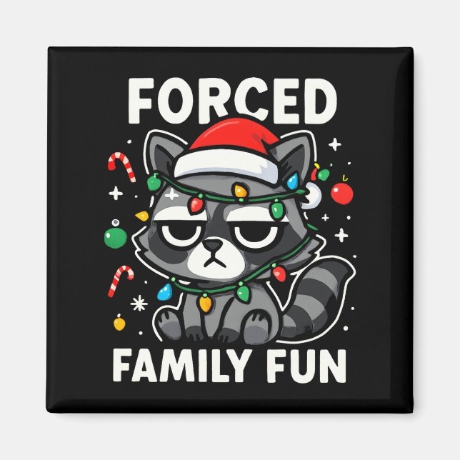 Forced Family Fun – Funny Sarcastic Raccoon Xmas C Magnet (Front)