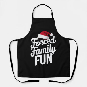 Forced Family Fun Party Reunion Sarcastic Xmas Apron
