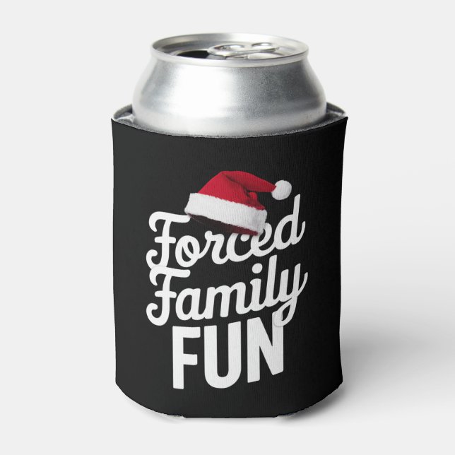 Forced Family Fun Party Reunion Sarcastic Xmas Can Cooler (Can Front)