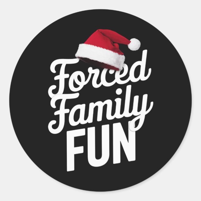 Forced Family Fun Party Reunion Sarcastic Xmas Classic Round Sticker (Front)