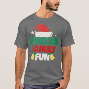 Forced Family Fun Sarcastic Adult Christmas  T-Shirt