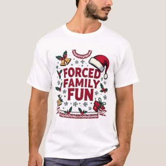 Forced Family Fun Sarcastic Adult Funny Christmas T-Shirt