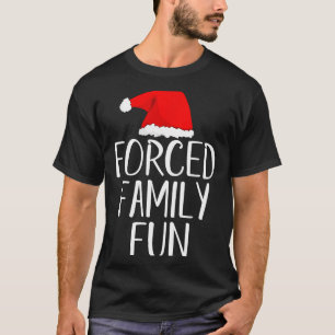 Forced Family Fun Sarcastic Christmas Eve  T-Shirt