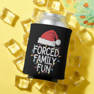 Forced Family Fun Sarcastic Christmas Funny Can Cooler