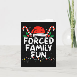 Forced Family Fun Sarcastic Christmas Funny  Card