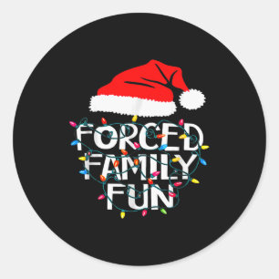 Forced Family Fun Sarcastic Christmas Funny  Classic Round Sticker