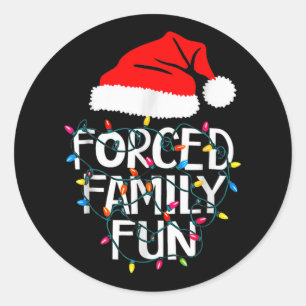 Forced Family Fun Sarcastic Christmas Funny Classic Round Sticker