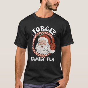 Forced Family Fun Sarcastic Christmas Funny Family T-Shirt