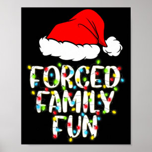 Forced Family Fun Sarcastic Christmas Funny Gift  Poster