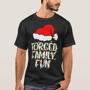 Forced Family Fun Sarcastic Christmas Funny Gift T-Shirt