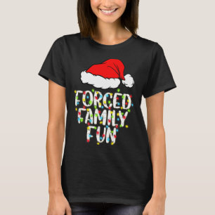 Forced Family Fun Sarcastic Christmas Funny Gift  T-Shirt