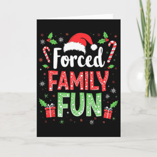 Forced Family Fun Sarcastic Christmas Funny Men Wo Card