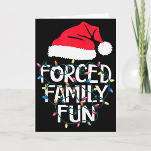 Forced Family Fun Sarcastic Christmas Funny Men Wo Card