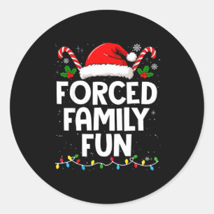 Forced Family Fun Sarcastic Christmas Funny Men Wo Classic Round Sticker