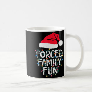 Forced Family Fun Sarcastic Christmas Funny Men Wo Coffee Mug