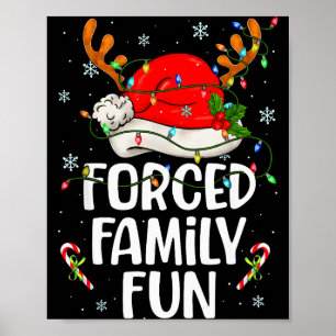 Forced Family Fun Sarcastic Christmas Funny Men Wo Poster