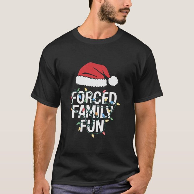 Forced Family Fun Sarcastic Christmas Funny Men Wo T-Shirt (Front)