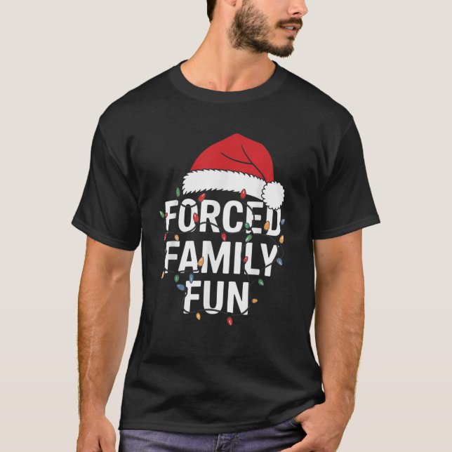 Forced Family Fun Sarcastic Christmas Funny Men Wo T-Shirt (Front)