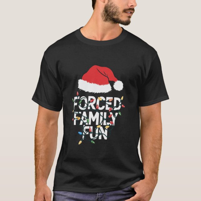Forced Family Fun Sarcastic Christmas Funny Men Wo T-Shirt (Front)