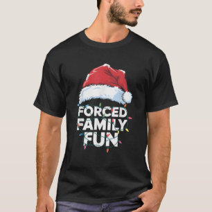 Forced Family Fun Sarcastic Christmas Funny  T-Shirt