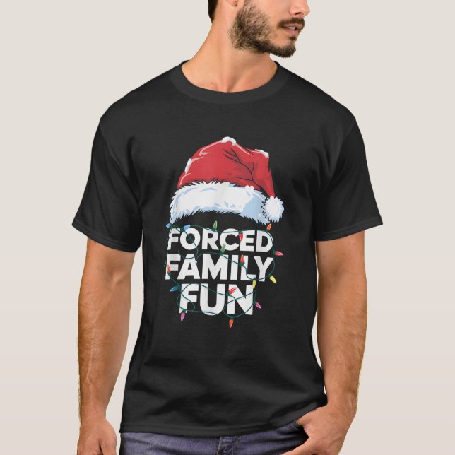 Forced Family Fun Sarcastic Christmas Funny  T-Shirt (Front)