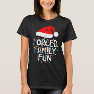 Forced Family Fun Sarcastic Christmas Funny  T-Shirt