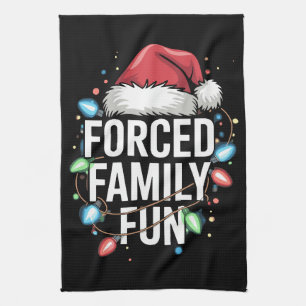 Forced Family Fun Sarcastic Christmas Funny Tea Towel