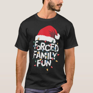 Forced Family Fun Sarcastic Christmas Funny Xmas T-Shirt