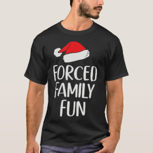 Forced Family Fun Sarcastic Christmas T-Shirt