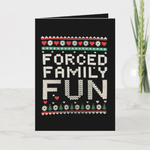 Forced Family Fun Sarcastic Ugly Christmas Xmas Card