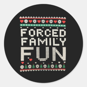 Forced Family Fun Sarcastic Ugly Christmas Xmas Classic Round Sticker