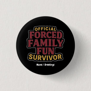 Forced Family Fun Survivor Funny Family Reunion  3 Cm Round Badge