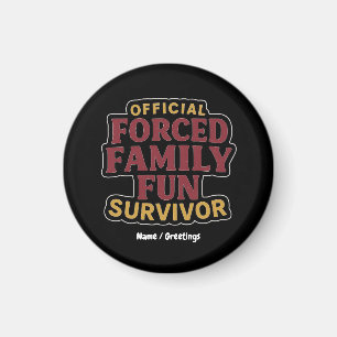 Forced Family Fun Survivor Funny Family Reunion  Magnet