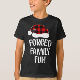 Forced Family Fun Thanksgiving Holiday To Christma T-Shirt