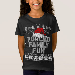 Forced Family Xmas Fun Sarcastic Funny Santa Ugly  T-Shirt